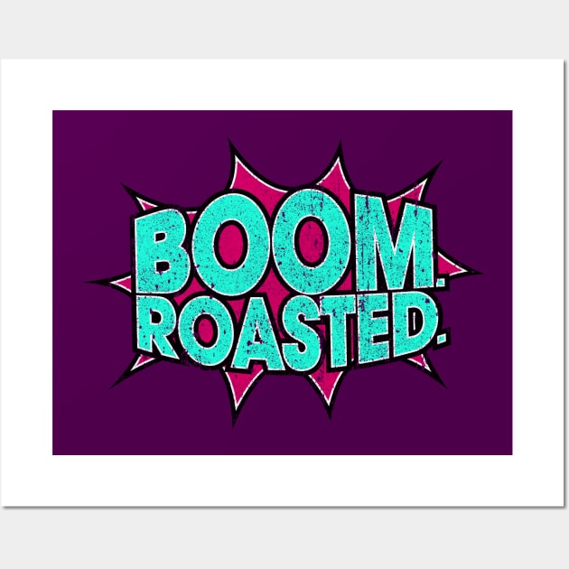 Boom Roasted (Variant) Wall Art by huckblade